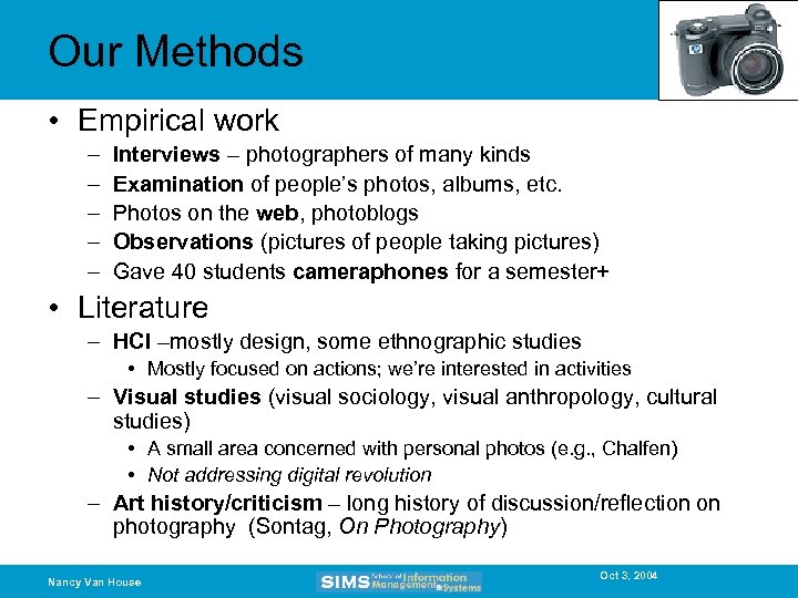 Our Methods • Empirical work – – – Interviews – photographers of many kinds