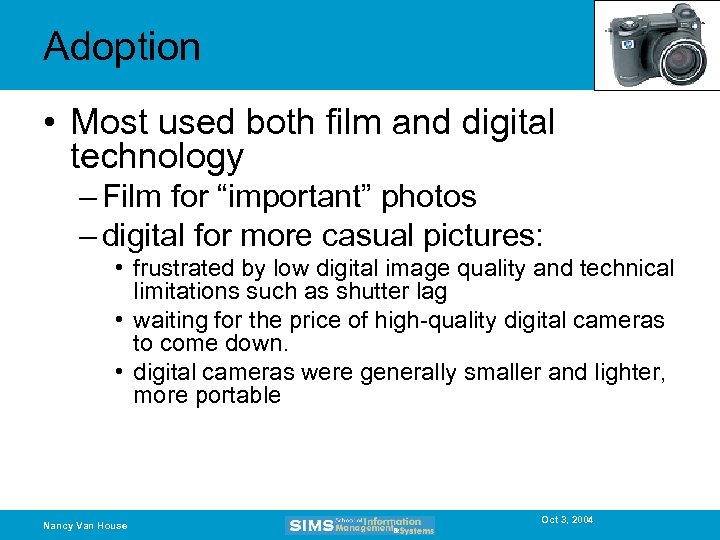 Adoption • Most used both film and digital technology – Film for “important” photos
