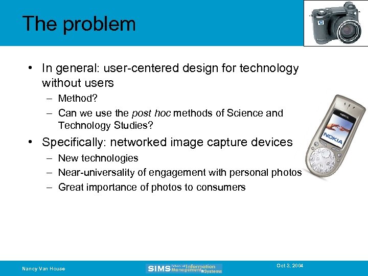 The problem • In general: user-centered design for technology without users – Method? –