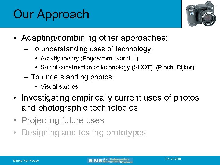 Our Approach • Adapting/combining other approaches: – to understanding uses of technology: • Activity