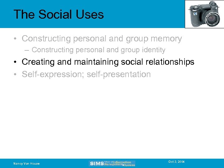 The Social Uses • Constructing personal and group memory – Constructing personal and group