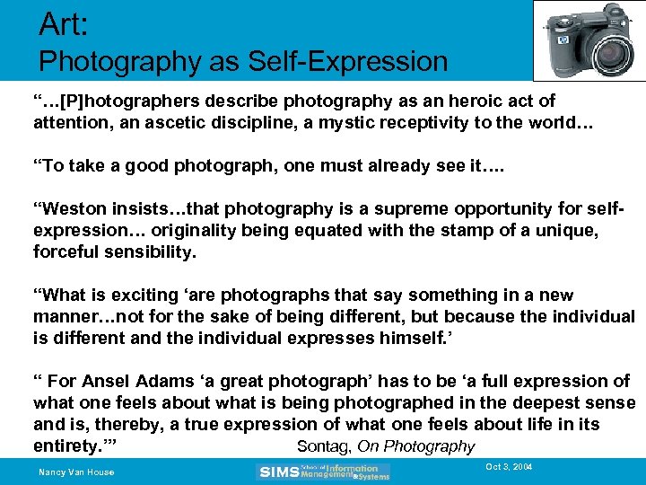 Art: Photography as Self-Expression “…[P]hotographers describe photography as an heroic act of attention, an