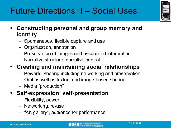 Future Directions II – Social Uses • Constructing personal and group memory and identity