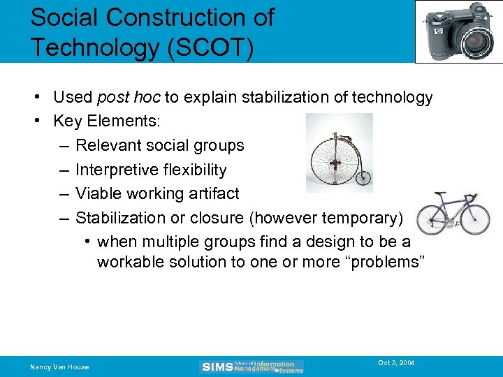Social Construction of Technology (SCOT) • Used post hoc to explain stabilization of technology