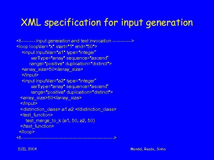 XML specification for input generation <!----- input generation and test invocation ------> <loop. Var="x"
