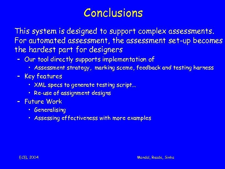 Conclusions This system is designed to support complex assessments. For automated assessment, the assessment