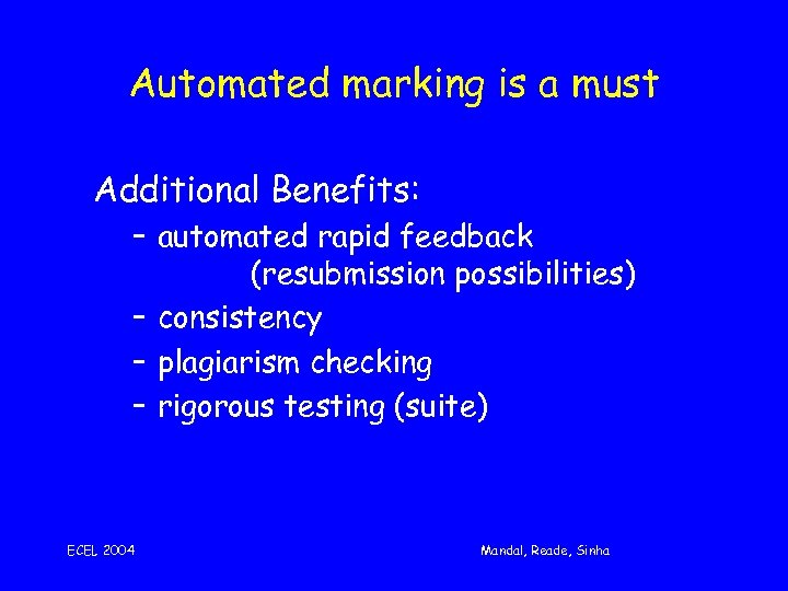Automated marking is a must Additional Benefits: – automated rapid feedback (resubmission possibilities) –