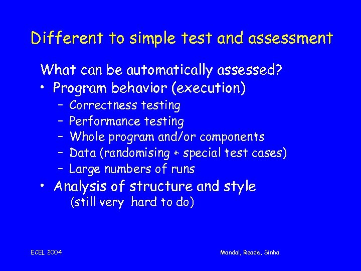 Different to simple test and assessment What can be automatically assessed? • Program behavior