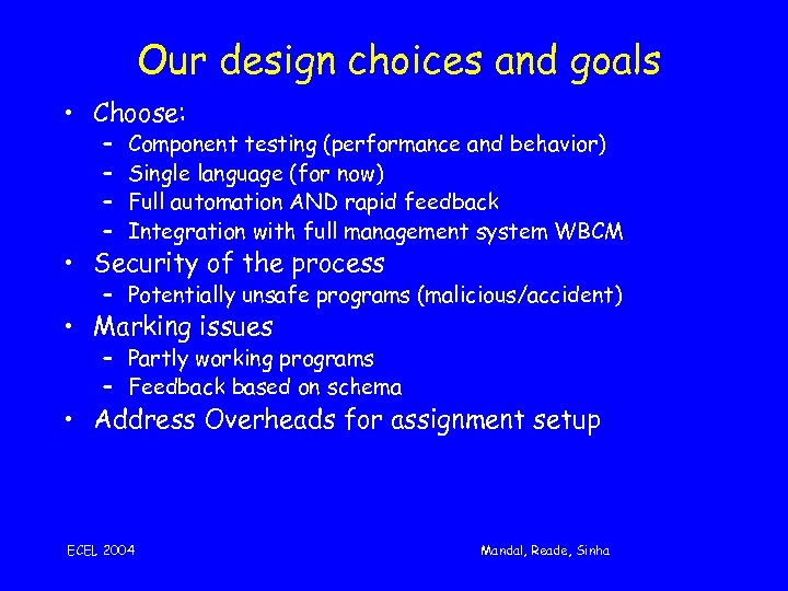 Our design choices and goals • Choose: – – Component testing (performance and behavior)