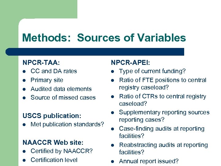 Methods: Sources of Variables NPCR-TAA: l l CC and DA rates Primary site Audited