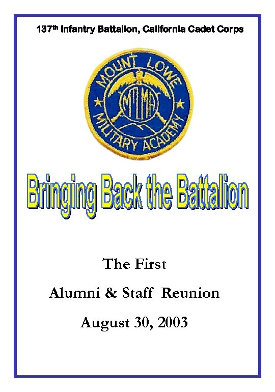 137 th Infantry Battalion, California Cadet Corps The First Alumni & Staff Reunion August