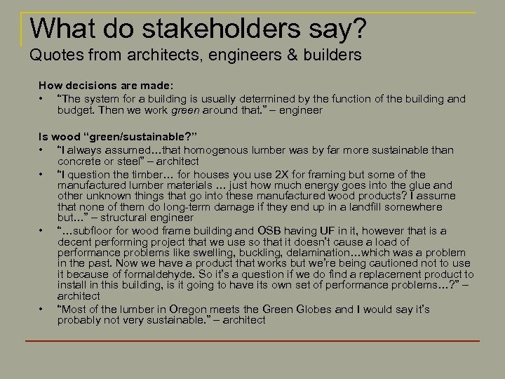 What do stakeholders say? Quotes from architects, engineers & builders How decisions are made: