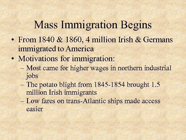 Mass Immigration Begins • From 1840 & 1860, 4 million Irish & Germans immigrated