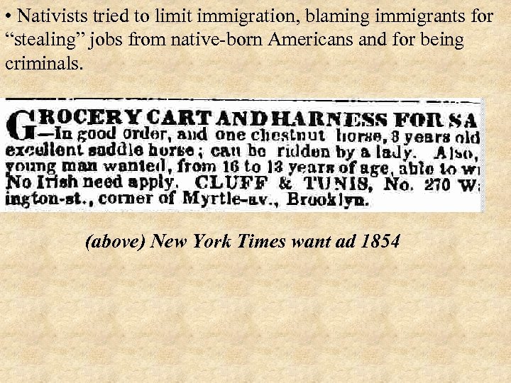  • Nativists tried to limit immigration, blaming immigrants for “stealing” jobs from native-born