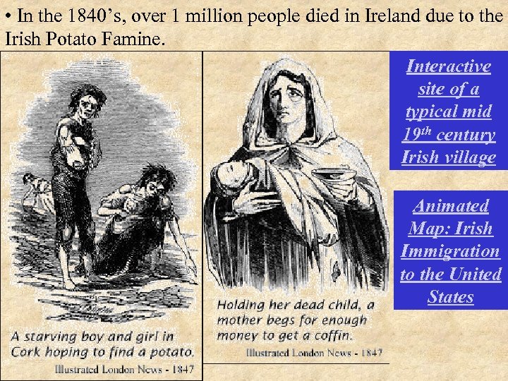  • In the 1840’s, over 1 million people died in Ireland due to