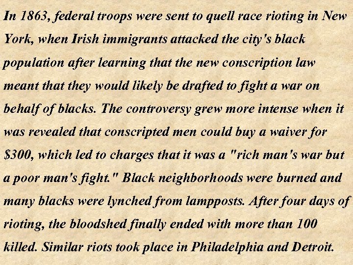 In 1863, federal troops were sent to quell race rioting in New York, when