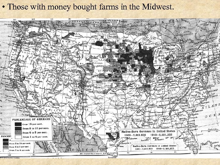  • Those with money bought farms in the Midwest. 