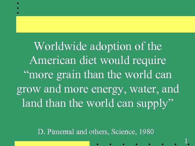 Worldwide adoption of the American diet would require “more grain than the world can