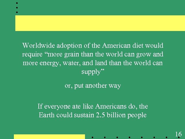 Worldwide adoption of the American diet would require “more grain than the world can