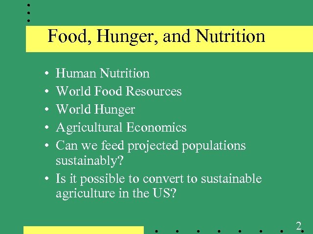 Food, Hunger, and Nutrition • • • Human Nutrition World Food Resources World Hunger