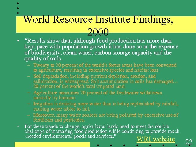 World Resource Institute Findings, 2000 • “Results show that, although food production has more