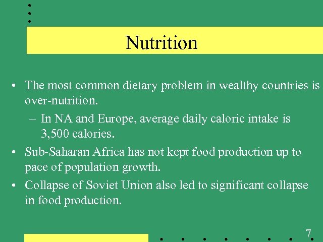 Nutrition • The most common dietary problem in wealthy countries is over-nutrition. – In