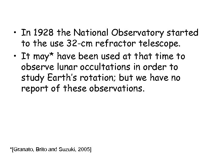  • In 1928 the National Observatory started to the use 32 -cm refractor
