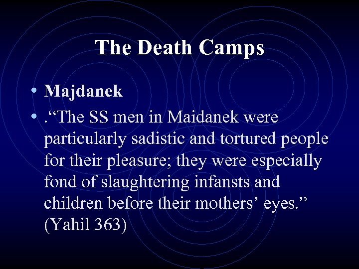 The Death Camps • Majdanek • . “The SS men in Maidanek were particularly