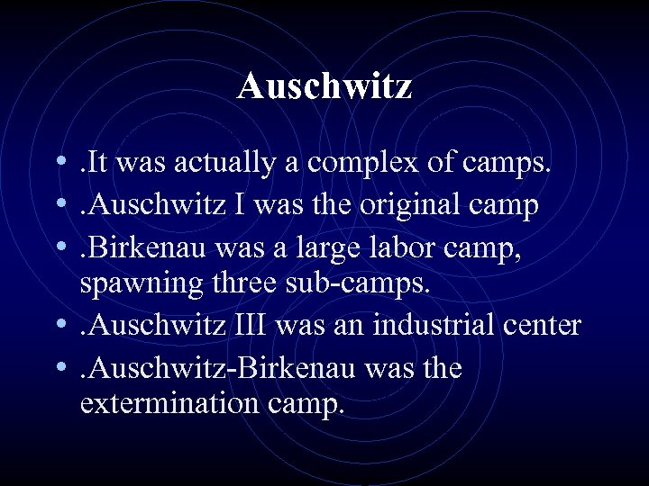 Auschwitz • . It was actually a complex of camps. • . Auschwitz I