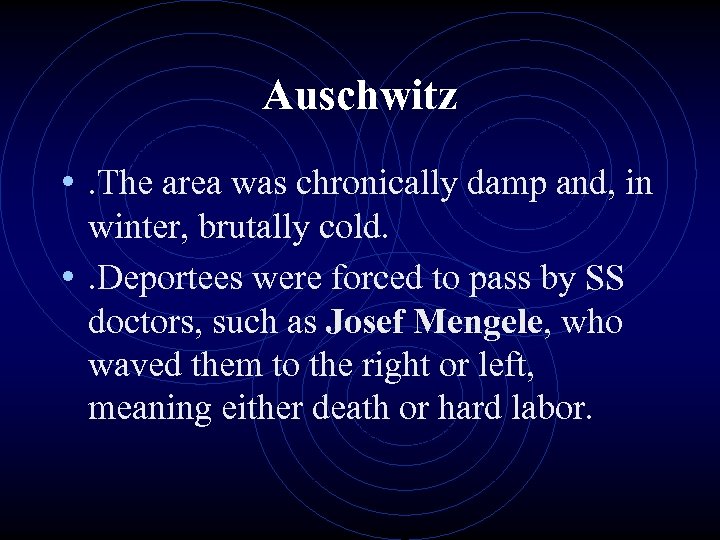 Auschwitz • . The area was chronically damp and, in winter, brutally cold. •