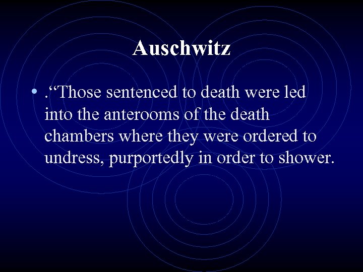 Auschwitz • . “Those sentenced to death were led into the anterooms of the