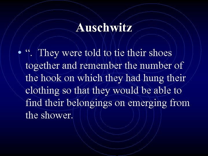 Auschwitz • “. They were told to tie their shoes together and remember the
