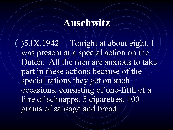 Auschwitz ( )5. IX. 1942 Tonight at about eight, I was present at a