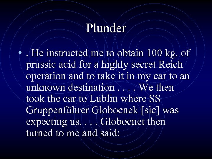 Plunder • . He instructed me to obtain 100 kg. of prussic acid for