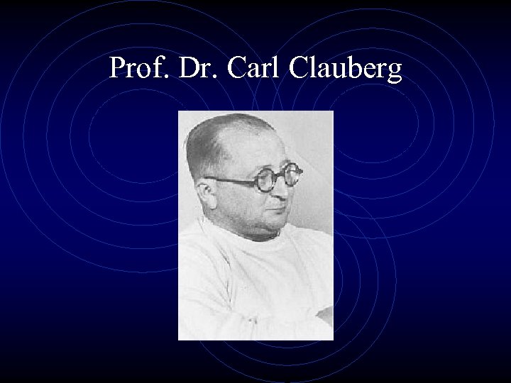Prof. Dr. Carl Clauberg 