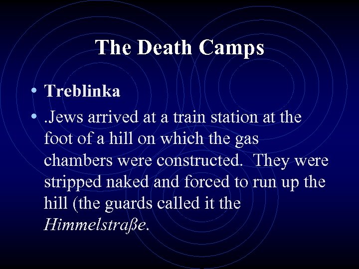 The Death Camps • Treblinka • . Jews arrived at a train station at