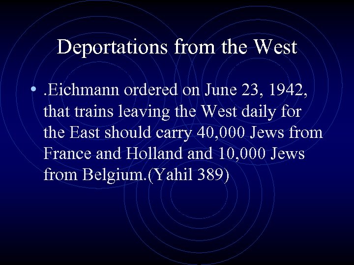 Deportations from the West • . Eichmann ordered on June 23, 1942, that trains