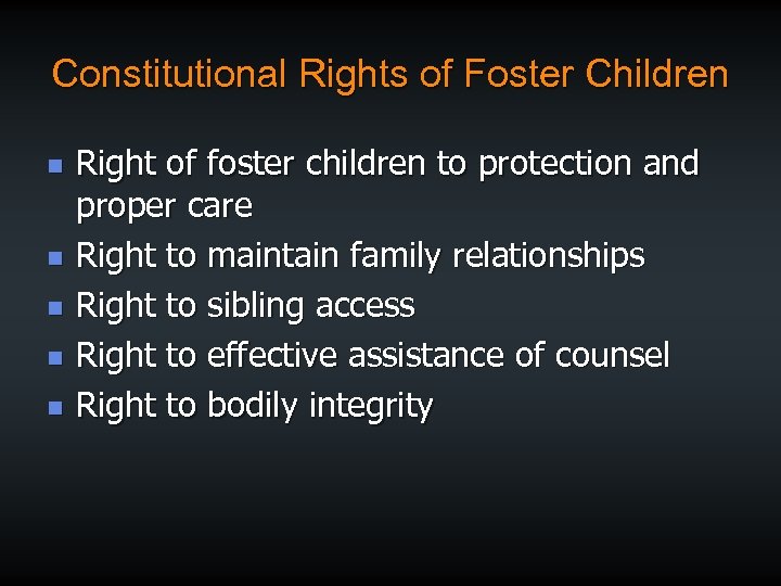 Constitutional Rights of Foster Children n n Right of foster children to protection and