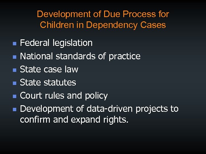 Development of Due Process for Children in Dependency Cases n n n Federal legislation