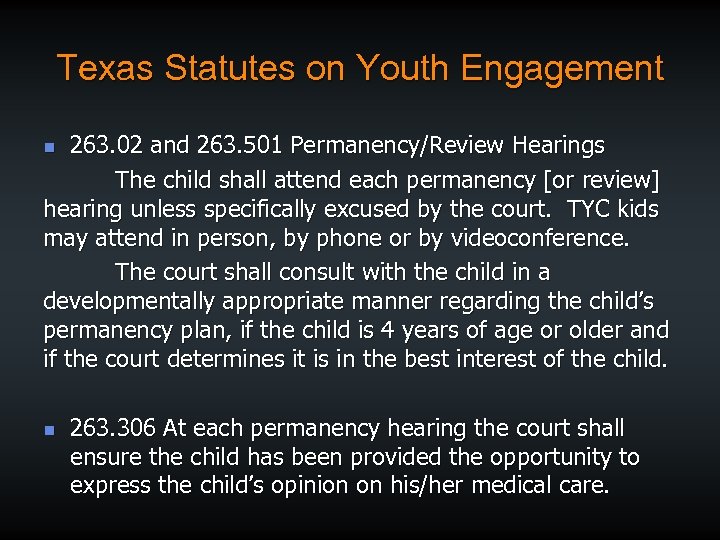 Texas Statutes on Youth Engagement 263. 02 and 263. 501 Permanency/Review Hearings The child