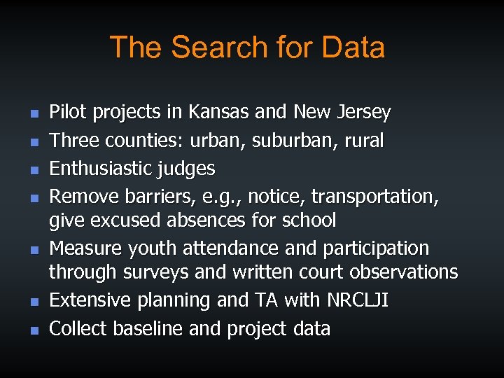 The Search for Data n n n n Pilot projects in Kansas and New