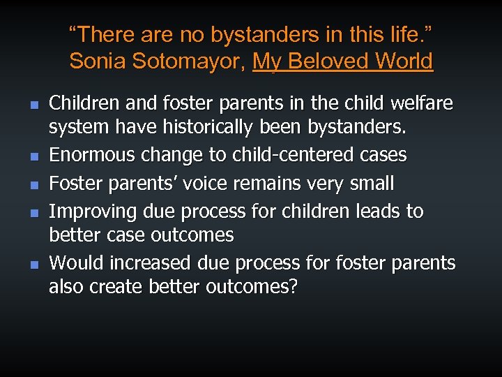 “There are no bystanders in this life. ” Sonia Sotomayor, My Beloved World n