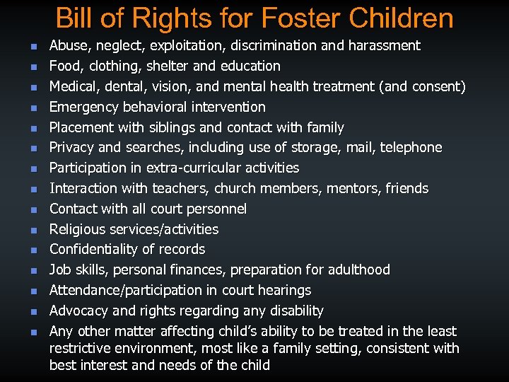 Bill of Rights for Foster Children n n n Abuse, neglect, exploitation, discrimination and