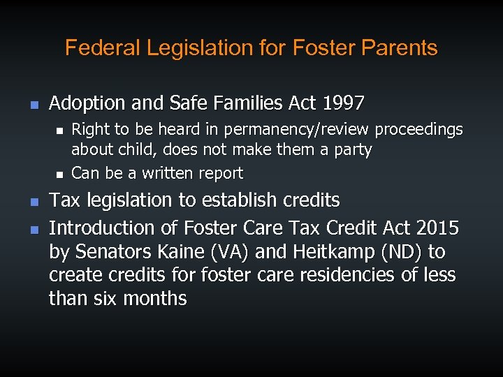 Federal Legislation for Foster Parents n Adoption and Safe Families Act 1997 n n