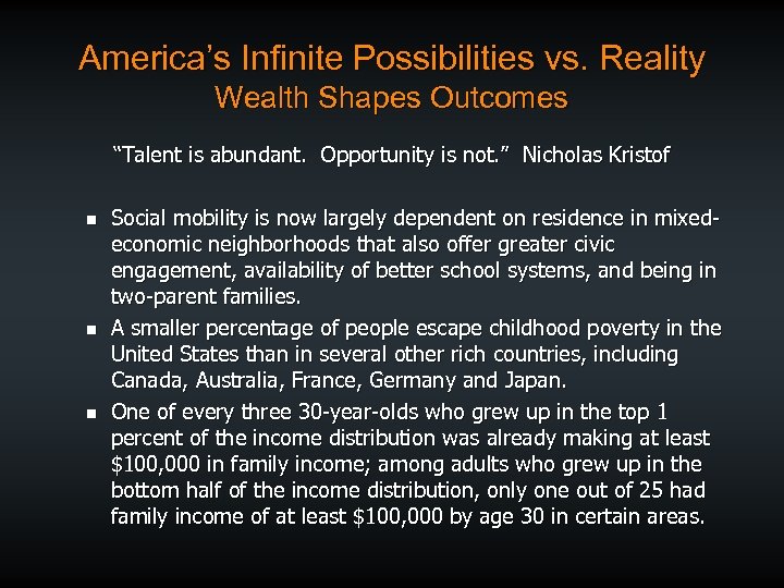 America’s Infinite Possibilities vs. Reality Wealth Shapes Outcomes “Talent is abundant. Opportunity is not.