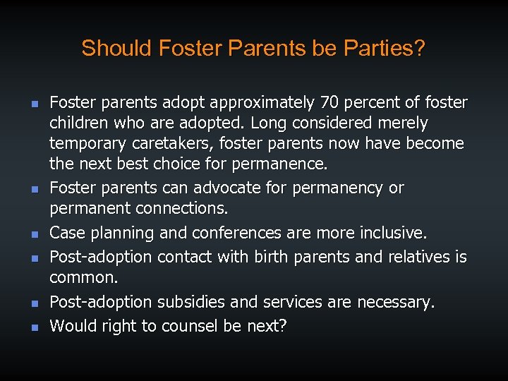 Should Foster Parents be Parties? n n n Foster parents adopt approximately 70 percent