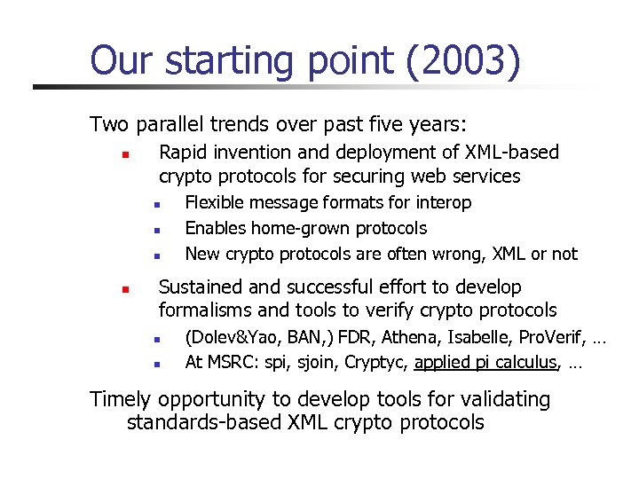 Our starting point (2003) Two parallel trends over past five years: n Rapid invention