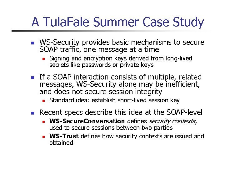 A Tula. Fale Summer Case Study n WS-Security provides basic mechanisms to secure SOAP