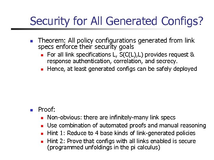 Security for All Generated Configs? n Theorem: All policy configurations generated from link specs