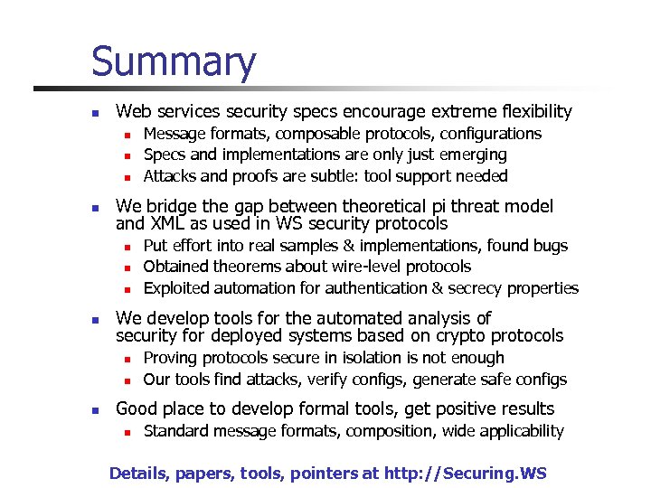 Summary n Web services security specs encourage extreme flexibility n n We bridge the